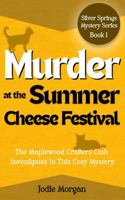 Murder At The Summer Cheese Festival: The Maplewood Crafters Club Investigates In This Cozy Mystery (Silver Springs Mysteries 1) 1923587056 Book Cover