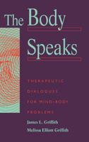 Body Speaks: Therapeutic Dialogues for Mind-Body Problems 0465007163 Book Cover