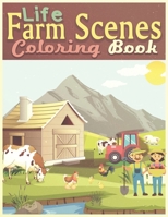 Farm Life Scenes Coloring Book: An Adult fun activity book Featuring 30 best illustration Creative Farm Scenes and Farm Animals, Great gift for Kids and All Ages B089CSGDGP Book Cover