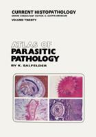 Atlas of Parasitic Pathology (Current Histopathology) 9401049882 Book Cover