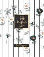 Best Daughter Ever: Blank Sketchbook, Sketch, Draw and Paint 1679257862 Book Cover