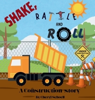 Shake, Rattle and Roll..A Construction Story B0DTJMWJ3T Book Cover