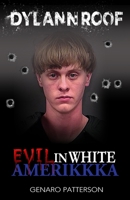 Dylann Roof: Evil in White Amerikkka B09LB3PCX7 Book Cover