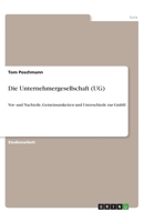 Die Unternehmergesellschaft (UG): Vor- und Nachteile, Gemeinsamkeiten und Unterschiede zur GmbH (German Edition) 3346089916 Book Cover