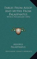 Fables From Aesop And Myths From Palaephatus: With A Vocabulary (1876) 1168895618 Book Cover