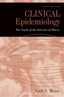 Clinical Epidemiology: The Study of the Outcome of Illness 019530523X Book Cover