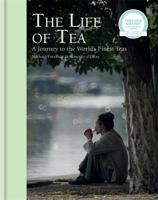 The Life of Tea: A Journey to the World’s Finest Teas 1784723924 Book Cover