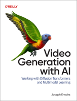 Video Generation with AI: Working with Diffusion Transformers and Multimodal Learning B0GKF2TZ39 Book Cover