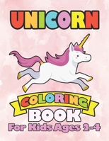 Unicorn Coloring Book for Kids Ages 2-4: Unicorns Magical Rainbow Gifts for Kids on Christmas Birthday B07Y24WX2J Book Cover