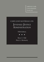 Cases and Materials on Juvenile Justice Administration 1640202161 Book Cover