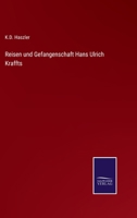 Reisen und Gefangenschaft Hans Ulrich Kraffts 3375090048 Book Cover