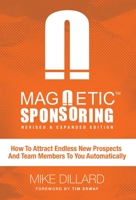 Magnetic Sponsoring: How To Attract Endless New Prospects And Team Members To You Automatically 1619612933 Book Cover