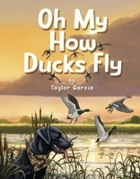 Oh My How Ducks Fly B0CN27S2W1 Book Cover