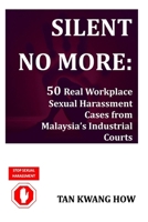 Silent No More: 50 Real Workplace Sexual Harassment Cases from Malaysia’s Industrial Courts B0F1YZHYRM Book Cover