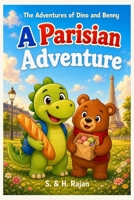 A Parisian Adventure: The Adventures of Dino and Benny B0H8DC21YH Book Cover