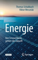 Energie: Den Erneuerbaren gehört die Zukunft (Technik im Fokus) 3662580489 Book Cover