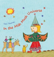 In the Mish Mush Universe 1739445759 Book Cover