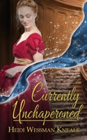 Currently Unchaperoned 1509232974 Book Cover