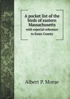 A pocket list of the birds of eastern Massachusetts, with especial reference to Essex County 1177349973 Book Cover