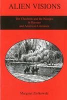 Alien Visions: The Chechens and the Navajos in Russian and American Literature 1611492807 Book Cover