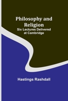 Philosophy And Religion; Six Lectures Delivered At Cambridge 150310950X Book Cover