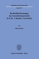 Rechteuberlassungen Im Gewerbesteuerrecht (Schriften zum Steuerrecht, 185) 3428188969 Book Cover
