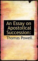 An Essay on Apostolical Succession 1015219063 Book Cover