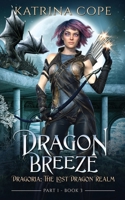 Dragon Breeze: Part 1 (Dragoria: The Lost Dragon Realm) 0645510289 Book Cover