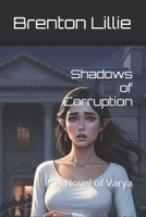 Shadows of Corruption: A Novel of Varya B0F2296HKD Book Cover