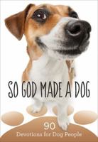 So God Made a Dog: 90 Devotions for Dog People 1683970268 Book Cover