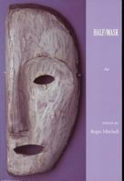 Half/Mask (Akron Series in Poetry) 1931968446 Book Cover