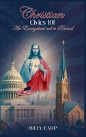 Christian Civics 101 An Evangelical Call to Revival 1965134262 Book Cover