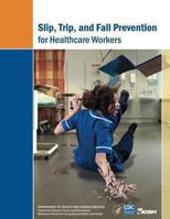 Slip, Trip, and Fall Prevention for Healthcare Workers 1493537385 Book Cover