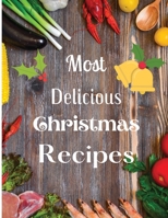 Most Delicious Christmas Recipes: Over 100 Delicious and Important Christmas Recipes 180389282X Book Cover