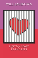 I Left My Heart Behind Bars 1074010191 Book Cover