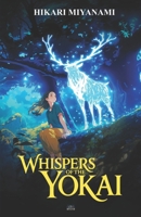Whispers of the Yokai: A fantasy book about lost memories and courage inspired by timeless Japanese legends (Ari in Japan) B0FBBJW1Y2 Book Cover