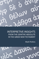 Interpretive Insights from the Genitive Absolute in the Greek New Testament 1602650950 Book Cover