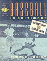 Baseball in Baltimore: The First Hundred Years 080185833X Book Cover