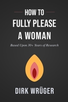 How to Fully Please a Woman: Based Upon 30+ Years of Research B088P1CVLK Book Cover