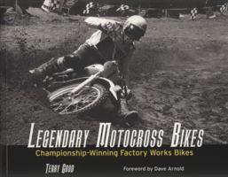 Legendary Motocross Bikes: Championship-Winning Factory Works Motorcycles 0760336601 Book Cover