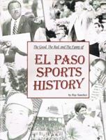 The Good, the Bad and the Funny of El Paso Sports History 1628475005 Book Cover