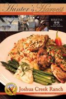 Hunter's Harvest From Our Kitchen to Yours (Joshua Creek Ranch Hunter's Harvest Cookbook) 0615432085 Book Cover