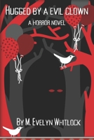 Hugged by an Evil Clown B0GXFKQ1YP Book Cover