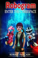 Robogram: Enter the Cyberspace B08B35X4Z2 Book Cover