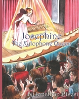 Josephine the Xylophone Queen 1943515344 Book Cover