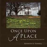 Once Upon a Place: The Fading of Rural Community in Kentucky 1462875653 Book Cover
