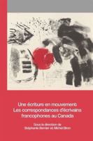 Une écriture en mouvement: Les correspondances d'écrivains francophones au Canada 2760339408 Book Cover
