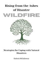 Rising from the Ashes of Disaster: Wildfire: Strategies for Coping with Natural Disasters B0DSW8LK2L Book Cover