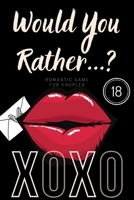 Would you rather...? XOXO: A Sexy Game of Naughty Questions, adults game B084QLMVPV Book Cover
