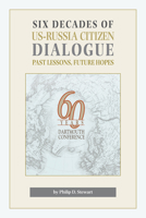 Six Decades of US-Russia Citizen Dialogue: Past Lessons, Future Hopes 1945577541 Book Cover